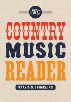 The Country Music Reader - Stimeling, Travis D