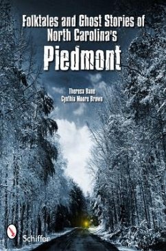 Folktales and Ghost Stories of North Carolina's Piedmont - Brown, Cynthia Moore; Bane, Theresa