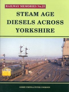 Steam Age Diesels Across Yorkshire - Firth, Gerry; Cookson, Peter