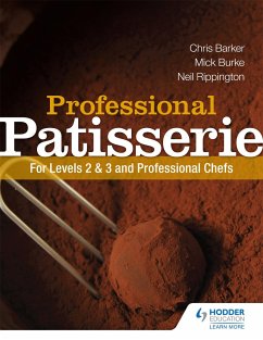 Professional Patisserie: For Levels 2, 3 and Professional Chefs - Rippington, Neil; Burke, Mick; Barker, Chris