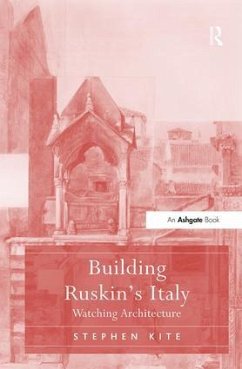 Building Ruskin's Italy - Kite, Stephen