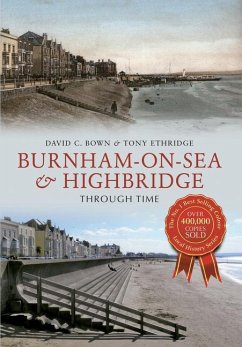 Burnham-On-Sea & Highbridge Through Time - Bown, David C.; Etheridge, Tony