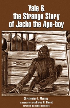 Yale & the Strange Story of Jacko the Ape-boy - Murphy, Christopher L