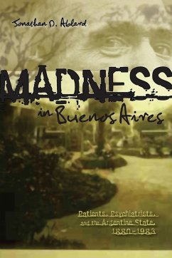 Madness in Buenos Aires - Ablard, Jonathan D.