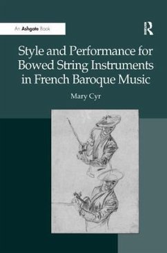 Style and Performance for Bowed String Instruments in French Baroque Music - Cyr, Mary