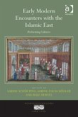 Early Modern Encounters with the Islamic East