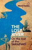 Lost River: On the Trail of the Sarasvati