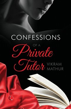 CONFESSIONS OF A PRIVATE TUTOR - Mathur, Vikram