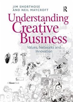 Understanding Creative Business - Shorthose, Jim; Maycroft, Neil