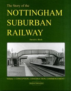 Story of the Nottingham Suburban Railway - Birch, David G