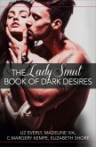 The Lady Smut Book of Dark Desires (an Anthology)