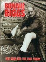 Ronnie Biggs: Odd Man Out - The Last Straw - Biggs, Ronnie; Pickard, Chris