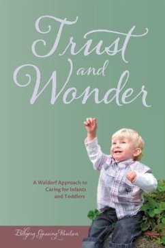 Trust and Wonder: a Waldorf Approach to Caring for Infants and Toddlers - Paulsen, Eldbjorg Gjessing