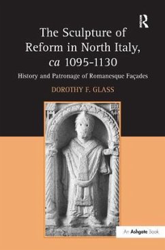 The Sculpture of Reform in North Italy, ca 1095-1130 - Glass, Dorothy F