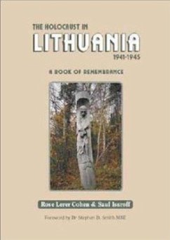 The Holocaust in Lithuania 1941-1945 - Lerer-Cohen, Rose; Issroff, Saul