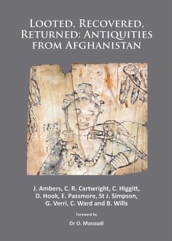 Looted, Recovered, Returned: Antiquities from Afghanistan - Ambers, Janet; Cartwright, C. R.; Higgitt, C.