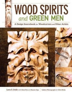 Wood Spirits and Green Men: A Design Sourcebook for Woodcarvers and Other Artists - Irish, Lora S.