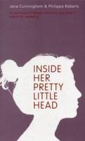 Inside Her Pretty Little Head - Cunningham, Jane; Roberts, Philippa