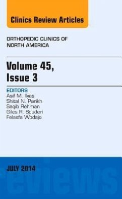 Volume 45, Issue 3, an Issue of Orthopedic Clinics - Ilyas, Asif M