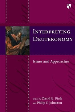 Interpreting Deuteronomy - Firth, David; Johnston, Philip Interpreting Deuteronomy - Firth, David; Johnston, Philip