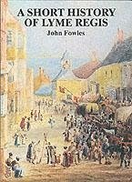 A Short History of Lyme Regis - Fowles, John