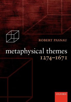 Metaphysical Themes 1274-1671 - Pasnau, Robert