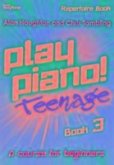 Play Piano! Teenage Repertoire - Book 3