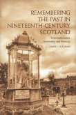 Remembering the Past in Nineteenth-Century Scotland