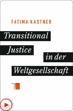 Transitional Justice in der Weltgesellschaft (eBook, PDF) - Kastner, Fatima