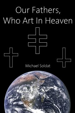 Our Fathers, Who Art in Heaven (eBook, ePUB) - Soldat, Michael