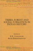 Tribes, Forest and Social Formation in Indian History Tribes, Forest and Social Formation in Indian History