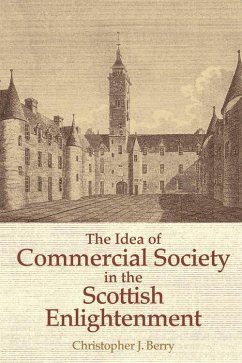 The Idea of Commercial Society in the Scottish Enlightenment - Berry, Christopher J