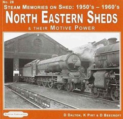 Steam Memories on Shed North Eastern Sheds - Dalton, D.; Pirt, Keith R.; Beecroft, Don