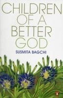 Children of a Better God - Bagchi, Susmita