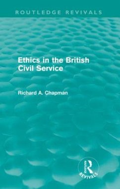 Ethics in the British Civil Service (Routledge Revivals) - Chapman, Richard A