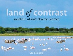 Land of Contrast: Southern Africa's Diverse Biomes - Berg, Philip And Ingrid van den