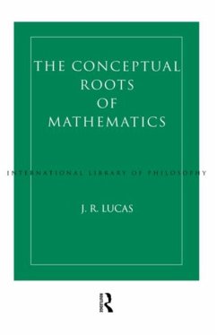 Conceptual Roots of Mathematics - Lucas, J.R.