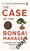 Case of the Bonsai Manager: Lessons for Managers on Intuition