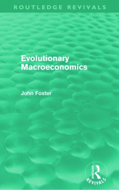 Evolutionary Macroeconomics (Routledge Revivals) - Foster, John