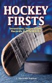 Hockey Firsts: Inventions, Innovations, Records & Milestones