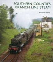 Southern Counties Branch Line Steam - Welch, Michael