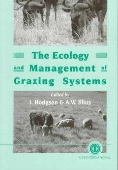 The Ecology and Management of Grazing Systems - Hodgson, John; Illius, Andrew W