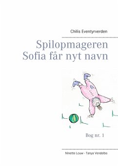 Spilopmageren Sofia får nyt navn (eBook, ePUB) - Louw, Ninette; Vendelbo, Tanya