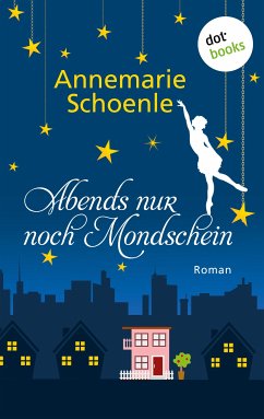 Abends nur noch Mondschein (eBook, ePUB) - Schoenle, Annemarie