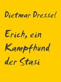 Erich, ein Kampfhund der Stasi (eBook, ePUB)