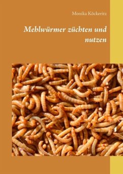 Mehlwürmer züchten und nutzen (eBook, ePUB)