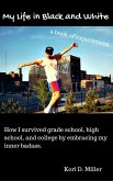 My Life in Black and White: A Book of Experiences (eBook, ePUB) My Life in Black and White: A Book of Experiences (eBook, ePUB)