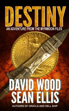 Destiny- An Adventure from the Myrmidon Files (eBook, ePUB) - Wood, David; Ellis, Sean