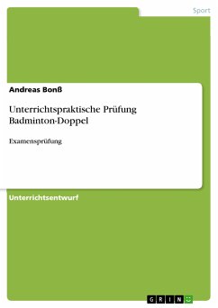 Unterrichtspraktische Prüfung Badminton-Doppel (eBook, PDF) - Bonß, Andreas