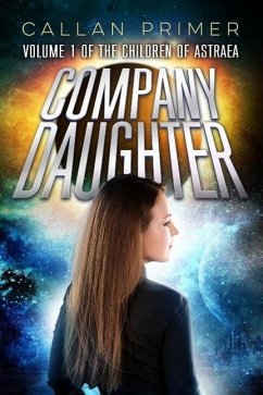 Company Daughter (The Children of Astraea, #1) (eBook, ePUB) - Primer, Callan